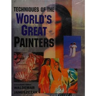 Techniques of the World's Greatest Painters