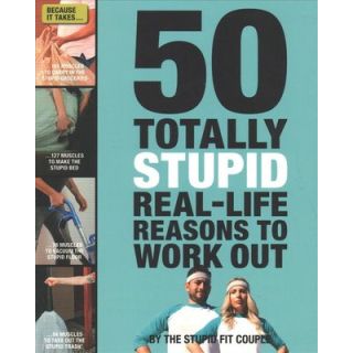 50 Totally Stupid Real-life Reasons to Work Out (2018)