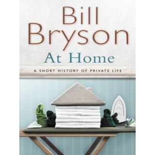 At Home: A Short History of Private Life