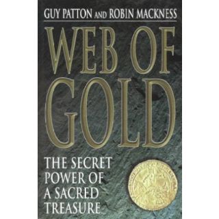 Web Of Gold: The Secret Power of a Sacred Treasure