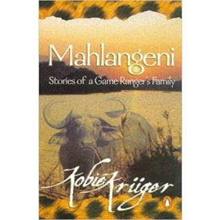 Mahlangeni: Stories of a Game Ranger's Family