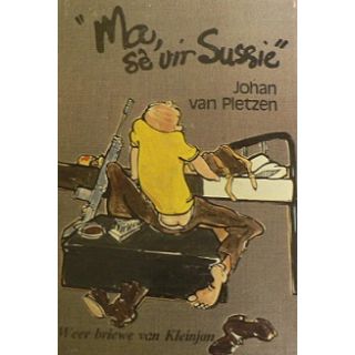 Ma, Sê vir Sussie: Weer Briewe van Kleinjan