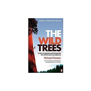 Wild Trees: A Story of Passion and Daring with the World's Last True Explorers