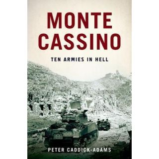 Monte Cassino: Ten Armies in Hell