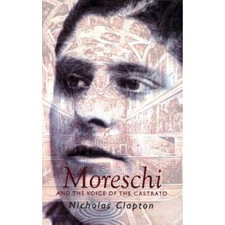 Moreschi and the Voice of the Castrato