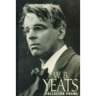 Collected Poems: Yeats (The Collected Works of W.B. Yeats #1)