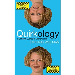 Quirkology: The Curious Science of Everyday Lives