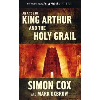 An A to Z of King Arthur and the Holy Grail