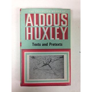 Texts and Pretexts (The collected works of Aldous Huxley)