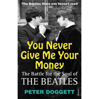 You Never Give Me Your Money: The Battle for the Soul of The Beatles