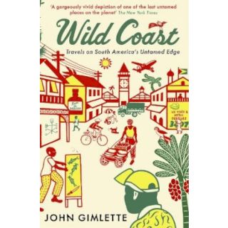 Wild Coast: Travels of South America's Untamed Edge