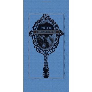 Pride: A Dictionary for the Vain
