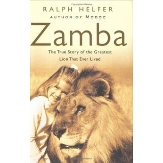 Zamba: The True Story of the Greatest Lion That Ever Lived