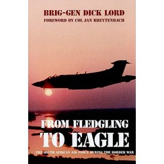 From Fledgling to Eagle: The South African Air Force During The Border War