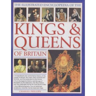 The Illustrated Encyclopedia of the Kings and Queens of Britain