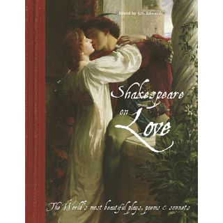 Shakespeare on Love: The World's Most Beautiful Plays, Poems and Sonnets