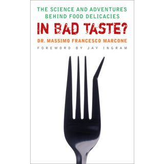 In Bad Taste? The Adventures and Science Behind Food Delicacies