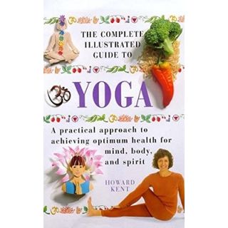 The Complete Illustrated Guide to Yoga