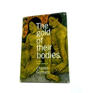 The Gold of their Bodies: A novel about Gauguin