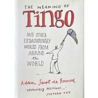 The Meaning of Tingo and Other Extraordinary Words from Around the World