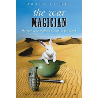 The War Magician: The Man Who Conjured Victory in the Dessert