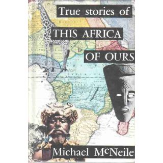 True Stories of This Africa of Ours