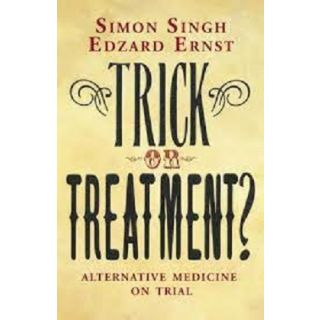 Trick Or Treatment?: Alternative Medicine on Trial