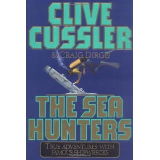 The Sea Hunters: True Adventure with Famous Shipwrecks