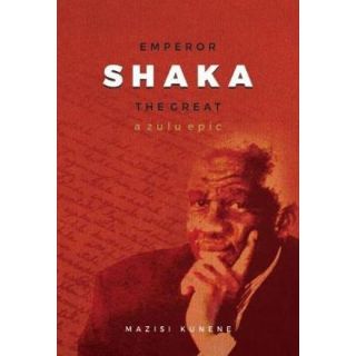 Emperor Shaka the Great: A Zulu Epic