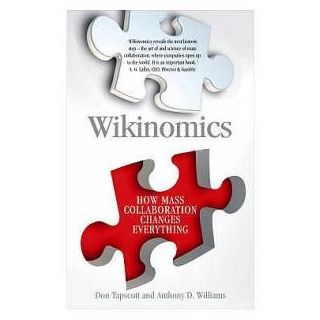 Wikinomics: How Mass Collaboration Changes Everything