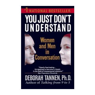 You Just Don't Understand: Women and Men in Conversation