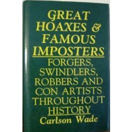 Great Hoaxes & Famous Imposters: Forgers, Swindlers, Robbers and Con ...