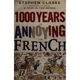 One Thousand Years of Annoying the French