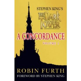 Stephen King's The Dark Tower: A Concordance (Volume 1)