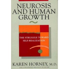 Neurosis and Human Growth: The Struggle Toward Self-Realization