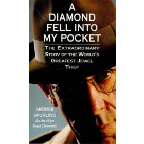 A Diamond Fell Into My Pocket: The Extrordinary Story of the Worl'd Greatest Jewel Thief