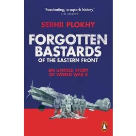 Forgotten Bastards of the Eastern Front: An Untold Story of World War II