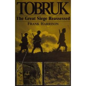Tobruk: The Great Seige Reassessed