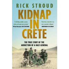 Kidnap in Crete: The True Story of the Abduction of a Nazi General