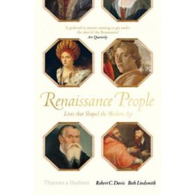 Renaissance People: Lives that Shaped the Modern Age