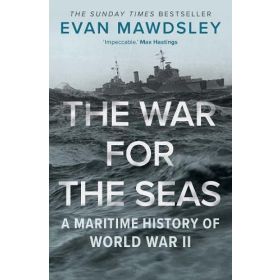 The War for the Seas: A Maritime History of World War II