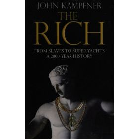 The Rich: From Slaves to Super Yachts A 2000-Year History