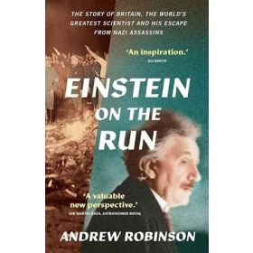 Einstein on the Run:The Story of Britain, The World's Greatest Scientist and His Escape from Nazi Assassins
