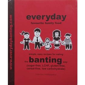 Everyday Banting: Favourite Family Book