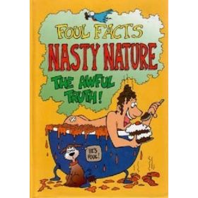 Foul Facts: Nasty Nature-The Awful Truth!