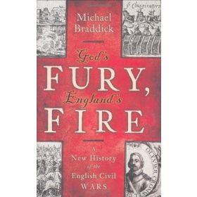 God's Fury, England's Fire: A New History of the English Civil Wars