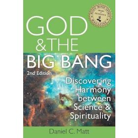 God and the Big Bang: Discovering Harmony Between Science and Spirituality