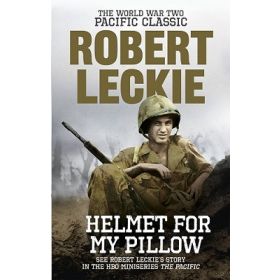Helmet for My Pillow: The World War Two Pacific Classic