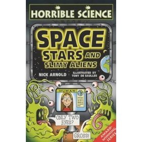 Space, Stars and Slimy Aliens (Horrible Science)