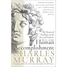 Human Accomplishment: The Pursuit of Excellence in the Arts and Science, 800 B.C to 1950